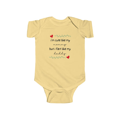 On the front of this custom short sleeve baby onesie are the words I'm cute like my mommy but I fart like my daddy with two hearts on either side of the writing.