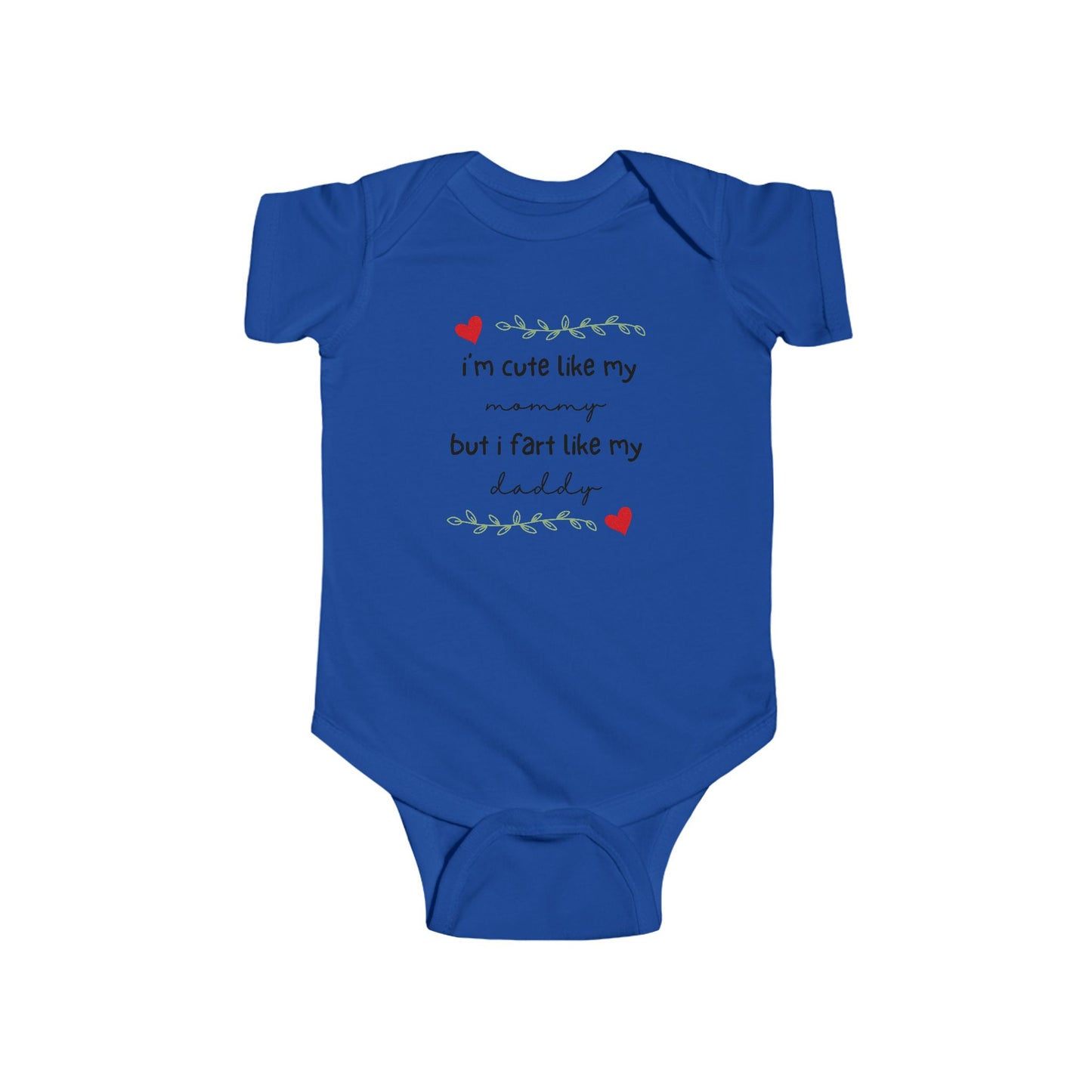 On the front of this custom short sleeve baby onesie are the words I'm cute like my mommy but I fart like my daddy with two hearts on either side of the writing.
