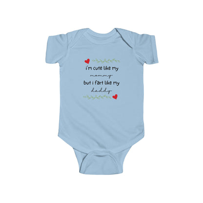 On the front of this custom short sleeve baby onesie are the words I'm cute like my mommy but I fart like my daddy with two hearts on either side of the writing.