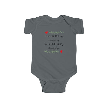 On the front of this custom short sleeve baby onesie are the words I'm cute like my mommy but I fart like my daddy with two hearts on either side of the writing.