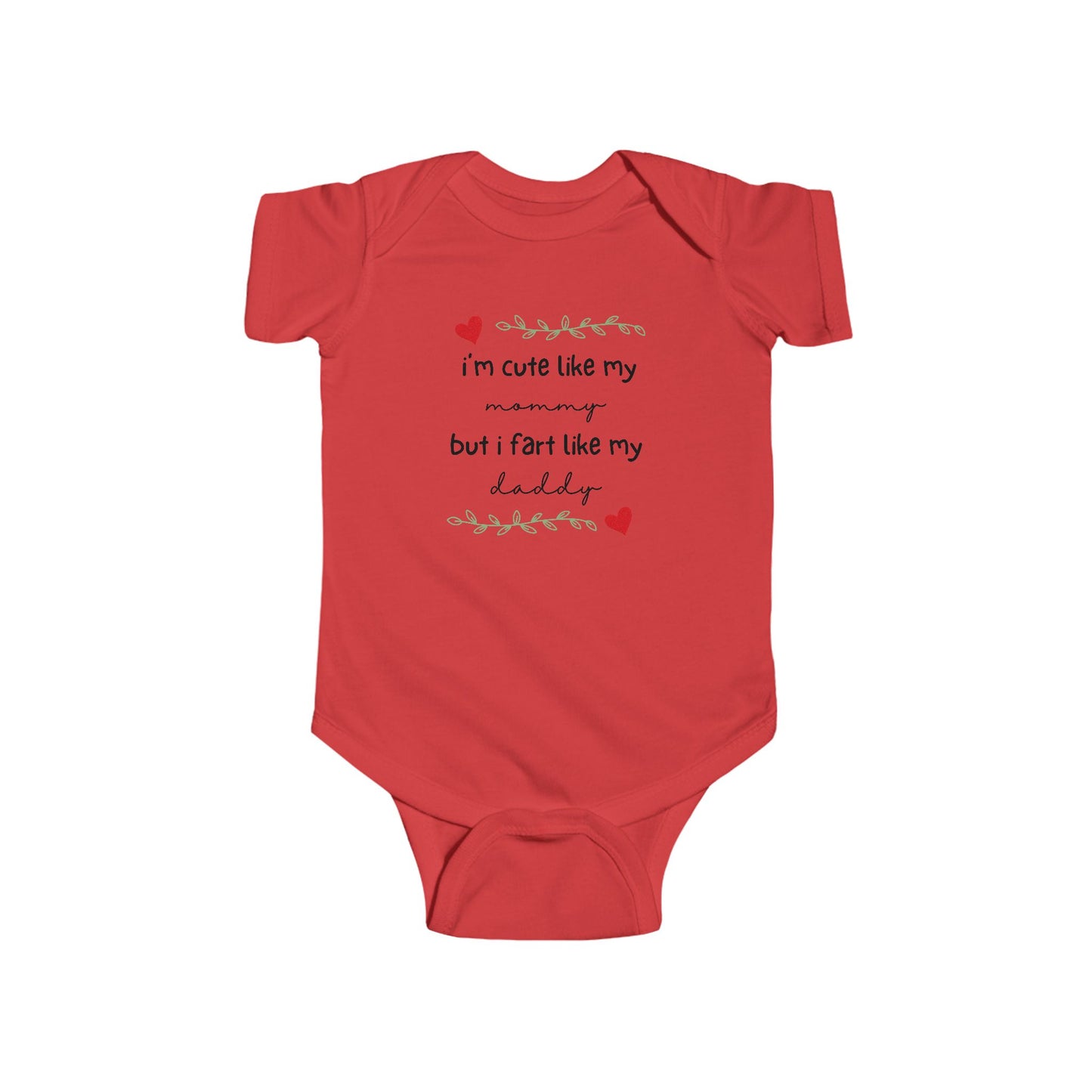 On the front of this custom short sleeve baby onesie are the words I'm cute like my mommy but I fart like my daddy with two hearts on either side of the writing.