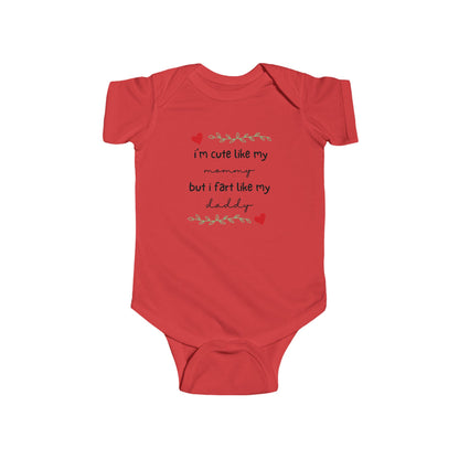 On the front of this custom short sleeve baby onesie are the words I'm cute like my mommy but I fart like my daddy with two hearts on either side of the writing.