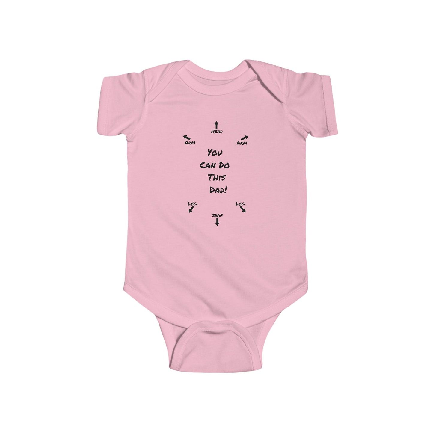 on the front of this custom infant onesie specifically meant for dads, are the words You can do this dad with arrows pointing where each leg and each arm goes along with were the babies head goes and where to close the snaps, a perfect diagram for a new father on how to put a onesie on a baby.