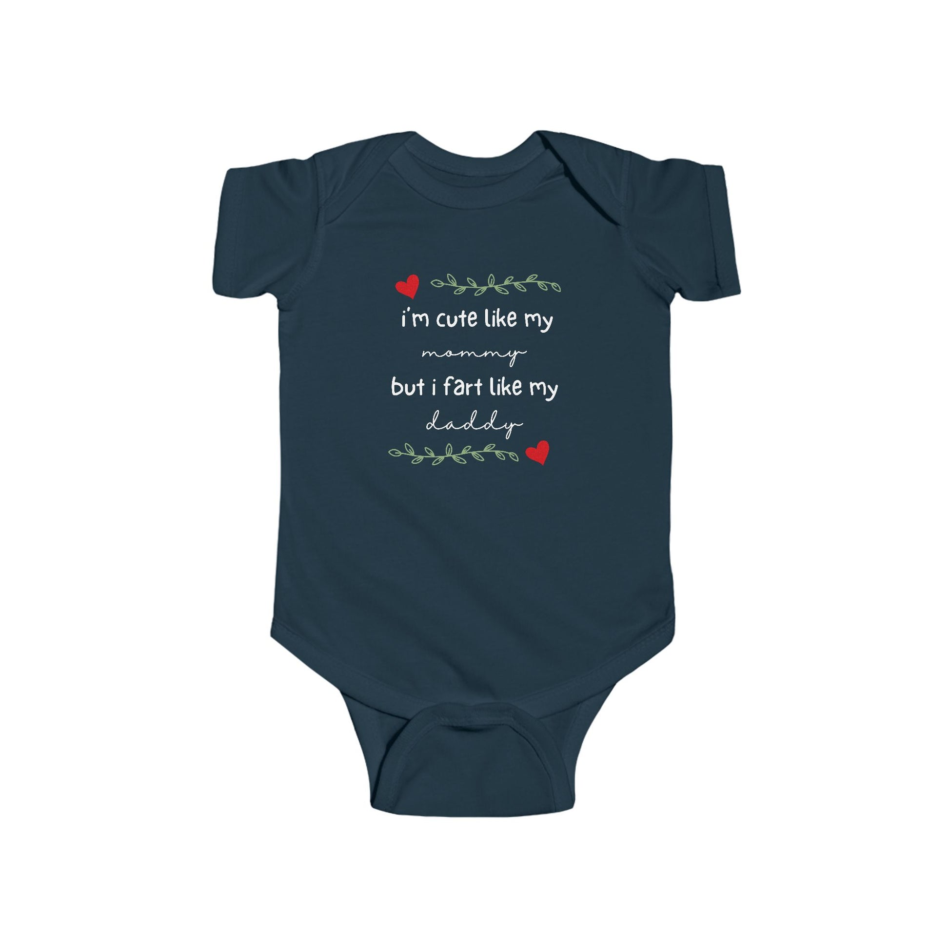 On the front of this custom short sleeve baby onesie are the words I'm cute like my mommy but I fart like my daddy with two hearts on either side of the writing.