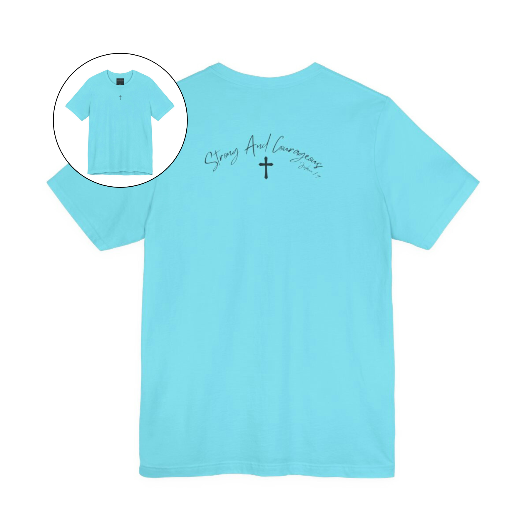 On the front center of this Christian shirt is a small Jesus cross, on the back of the is short sleeve tee is the scripture Strong and Courageous Joshua 1:9
