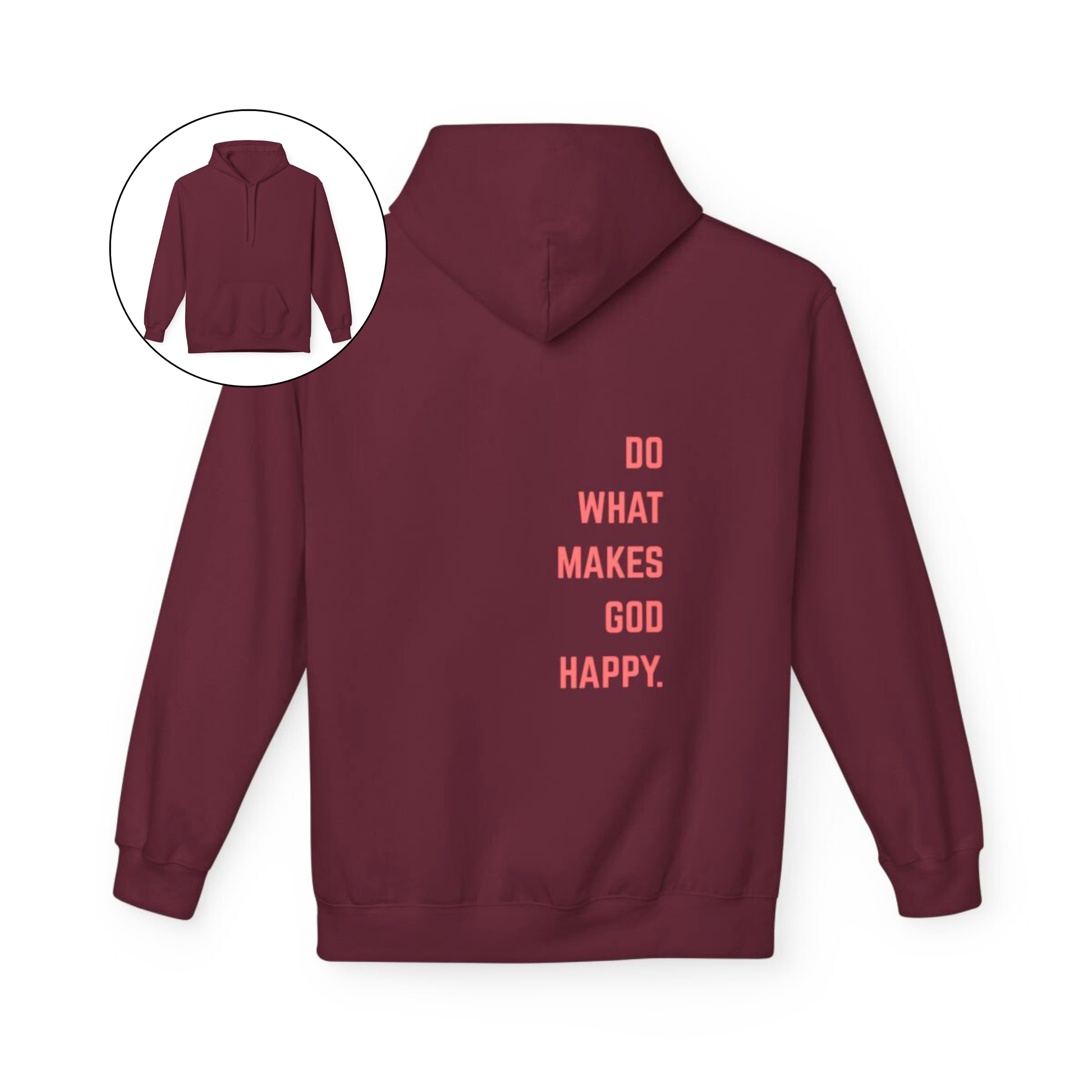 On the back of this Christian hoodie along the right side are the words Do what makes God Happy, every different color of hoodie has a different color of font.