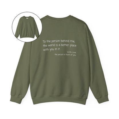On the back of this custom sweater it says, To the person behind me the world is a better place with you in it with love the person in front of you.